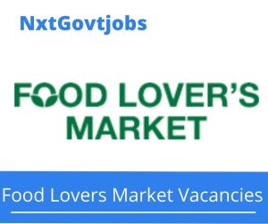 Food Lovers Market Veg General Assistant Vacancies in Midrand 2022