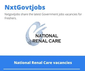National Renal Care Acute Manager Vacancies in Pretoria 2023
