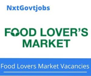 Food Lovers Market Blockman Vacancies in Johannesburg – Deadline 10 Dec 2023