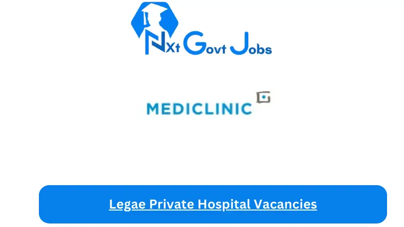 Legae Private Hospital Vacancies 2023 @mediclinic.co.za Careers