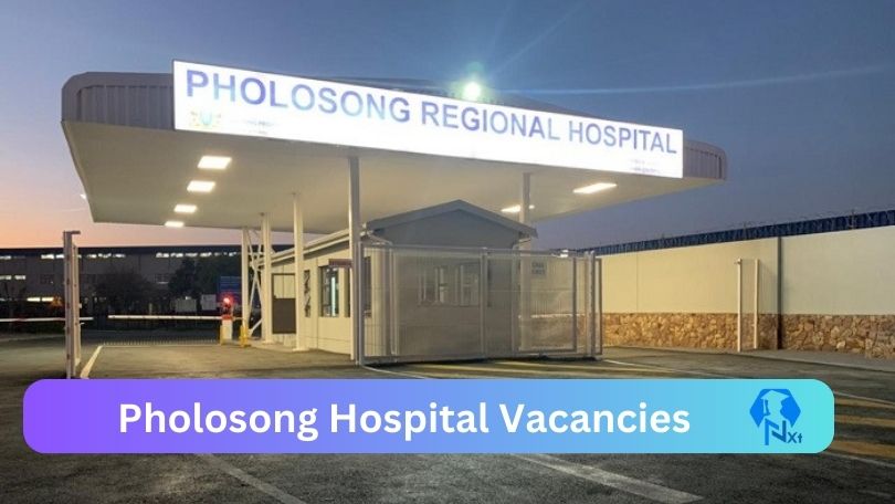 New Pholosong Hospital Vacancies 2024 @professionaljobcentre.gpg.gov.za Career Portal
