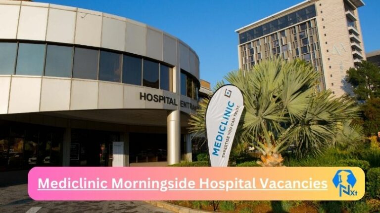 New Mediclinic Morningside Hospital Vacancies 2024 @mediclinic.co.za Career Portal